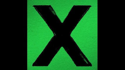 Ed Sheeran - I'm a Mess [ От албума X - 2014 ]