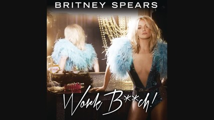 Britney Spears - Work Bitch ( A U D I O )