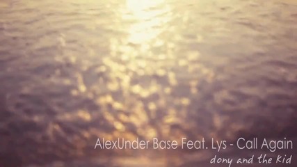 « Текст & Превод! » Alexunder Base Feat. Lys - Call Again /hd/