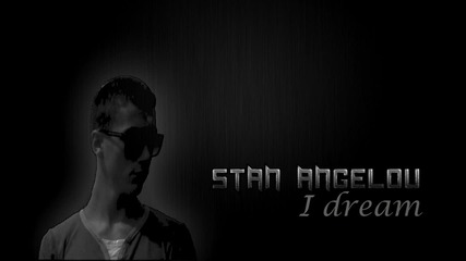 Stan Angelov - I dream (original mix)