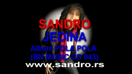 Sandro - Jedina Promo (album Pola Pola 2011) Bn Music 