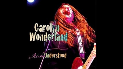Carolyn Wonderland - Misunderstood