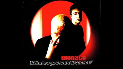 Monaco - What do you want from me