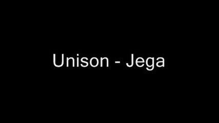 Unison - Jega