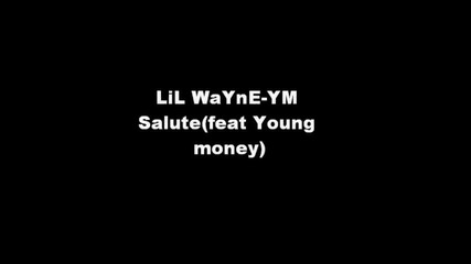 Разбиваща песен Lil Wayne Ym Salute feat (young money) 