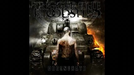 Trigger The Bloodshed - Dethrone (degenerate 2010) 