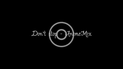 [amv] Don't Stop