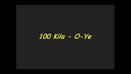 100 Kila - O - Ye