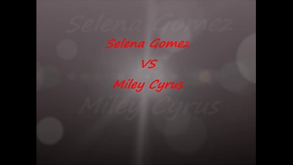 Selena Gomez vs Miley Cyrus