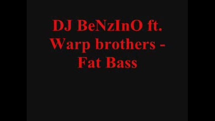 Dj Benzino Ft. Warp Brothers - Fat Bass
