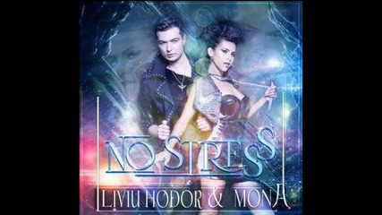 Liviu Hodor Feat. Mona - No Stress