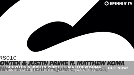 Showtek & Justin Prime ft. Matthew Koma - Cannonball [ Yellow Claw Remix ]