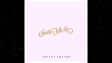 Ariana Grande - Santa Tell Me (audio) *2014*
