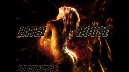 The Best Latin House Mix 2011 - Dj Menfhis