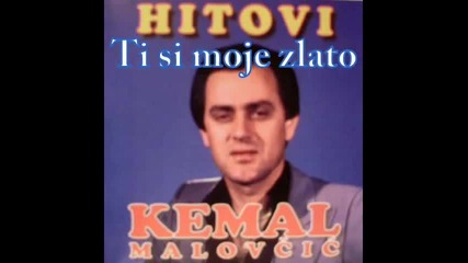 Kemal Malovcic-ti si moje zlato