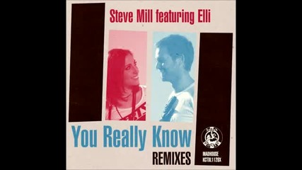 Steve Mill feat. Elli - You Really Know (supernova Remix)