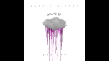Justin Bieber - Bad Day