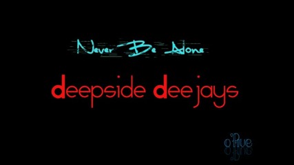 Deepside Deejays - Never Be Alone (radio Edit)