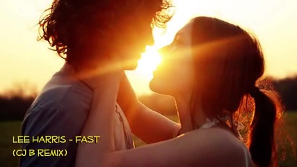 Lee Harris - Fast ( Cj B Remix)