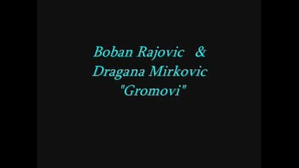 Dragana Mirkovic I Boban Rajovic - Gromovi 