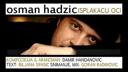 Osman Hadzic - 2. Isplakacu Oci