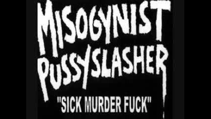 Misogynist Pussyslasher - Disgusting Fat Pig Slut 