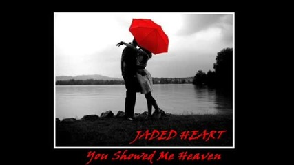 Jaded Heart - You Showed Me Heaven