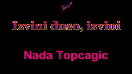 Nada Topcagic - Izvini duso, izvini