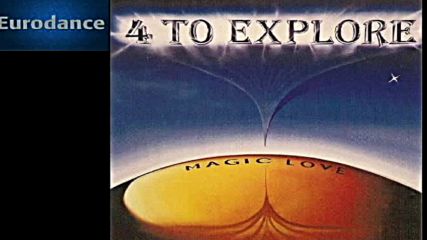 4 To Explore - Magic Love ( Extended Version ) ( Rare Eurodance )