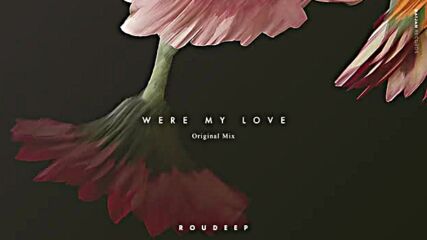 Roudeep - Were My Love