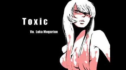 Megurine Luka - Toxic