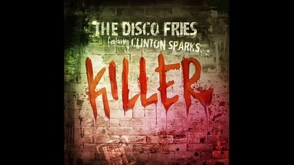 Disco Fries Feat Clinton Sparks - Killer (bombs Away Remix)