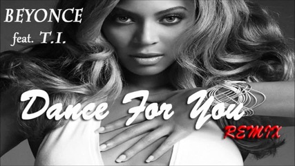 Beyonce ft. T . I . - Dance For You Remix [ hd 1080p ]