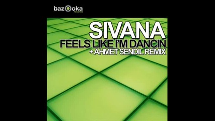 Sivana - Feels Like I'm Dancin (ahmet Sendil Remix)