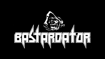 Bastardator - Thirst For Blood