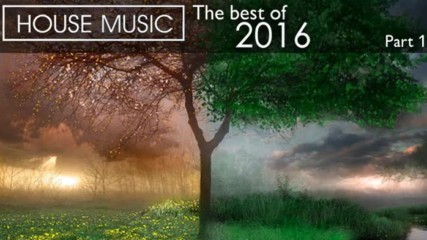 House Music: The best of 2016 Mixed by Denique and Ivan Pachov (part 1)