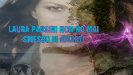 Laura Pausini Non Ho Mai Smesso Di Amare Te - 11.08.