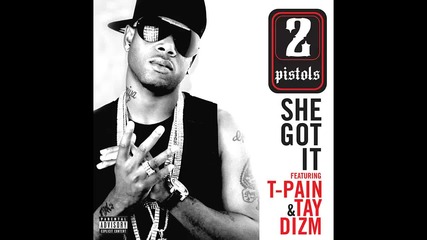 2 Pistols ft. T-pain & Tay Dizm - She Got It