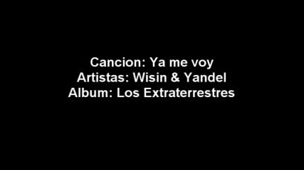 Wisin & Yandel Ya Me Voy