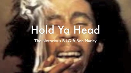 Notorious B.i.g ft. Bob Marley - Hold Ya Head - Бг Превод!