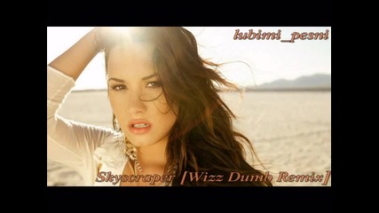 Demi Lovato - Skyscraper [ Wizz Dumb Remix ]