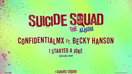 Confidentialmx - I Started a Joke ft. Becky Hanson ( Suicide Squad: The Album )