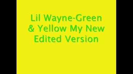 Lil Wayne - Green & Yellow Edited