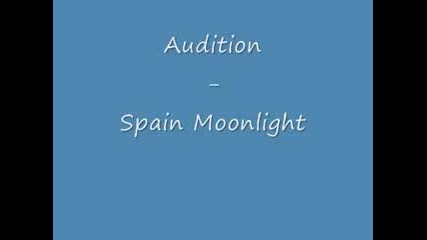 Audition - Spain Moonlight 