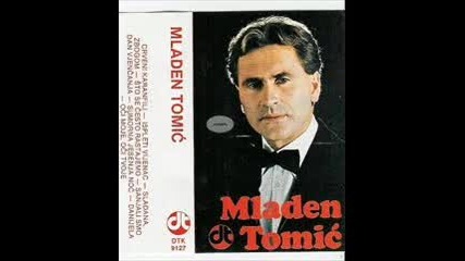 Mladen Tomic - Ostavi je svi mi kazu