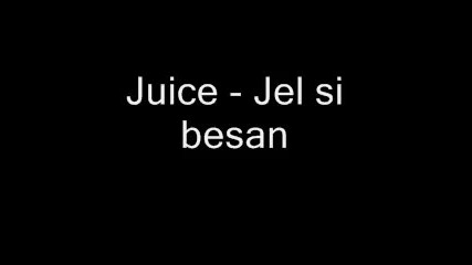 Juice - Jel si besan [сръбски Рап]