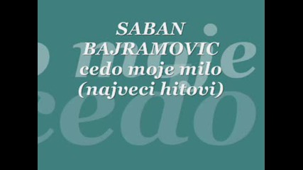 saban bajramovic - cedo moje milo srabsko hitovi 