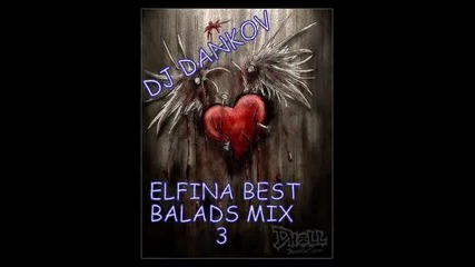 Dj Dankov=elfina Best Balads Mix 3 tri 2014