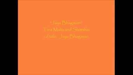 Jaya Bhagavan ~ Tina Malia and Shimshai