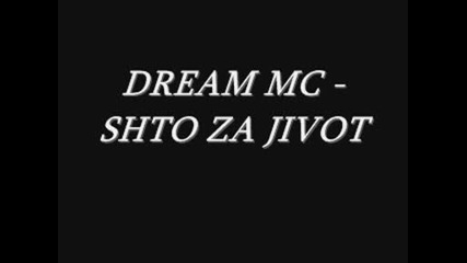 Dream Mc - Shto Za Jivot